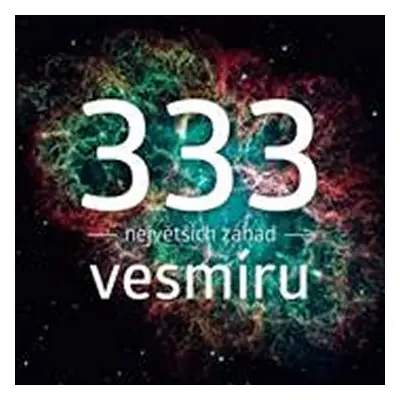 333 největších záhad vesmíru