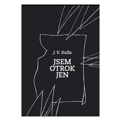 Jsem otrok jen