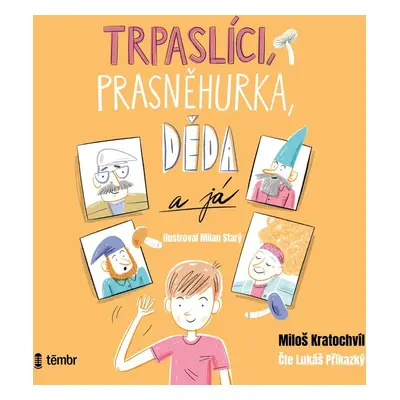 Trpaslíci, Prasněhurka, děda a já