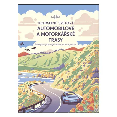 Úchvatné světové automobilové a motorkářské trasy