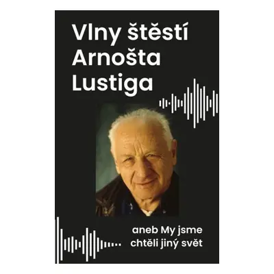 Vlny štěstí Arnošta Lustiga