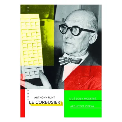 Le Corbusier Muž doby moderní, architekt zítřka