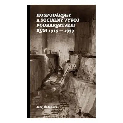 Hospodársky a sociálny vývoj Podkarpatskej Rusi 1919-1939