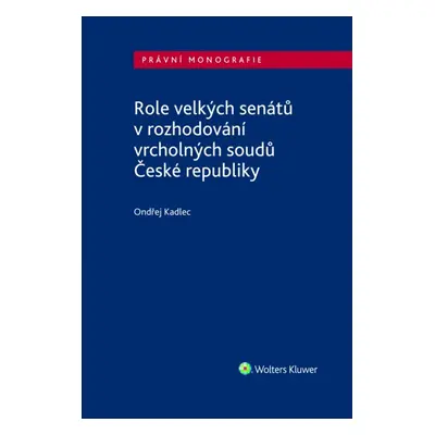 Role velkých senátů v rozhodování vrcholných soudů České republiky