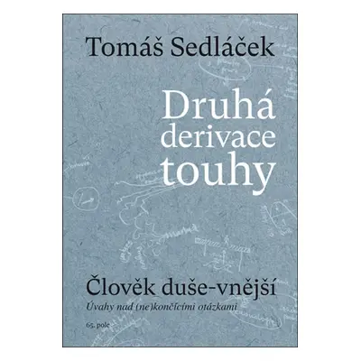 Druhá derivace touhy Člověk duše-vnější (I.)