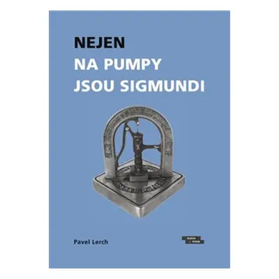 Nejen na pumpy jsou Sigmundi