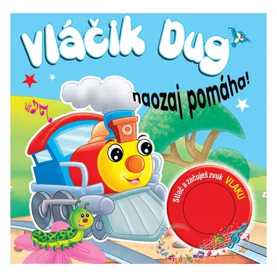 Vláčik Dug naozaj pomáha!