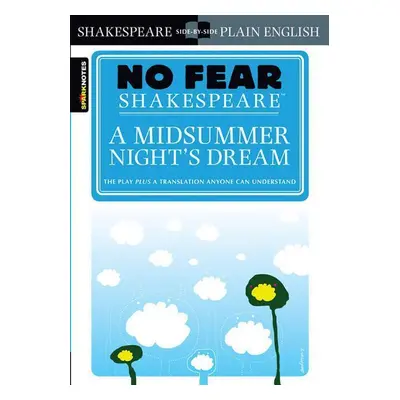 No Fear Shakespeare: A Midsummer Night's Dream