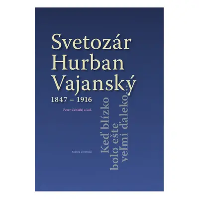 Svetozár Hurban Vajanský 1847 - 1916