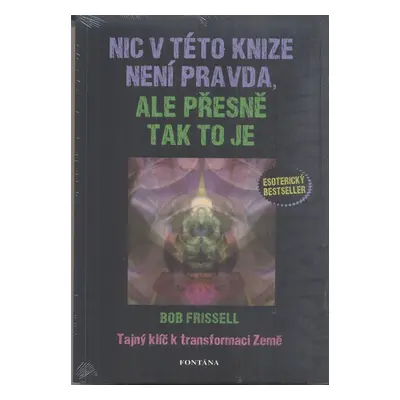 Nic v této knize není pravda, ale přesně tak to je