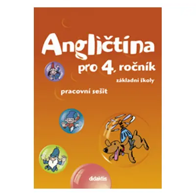 Angličtina pro 4. ročník základní školy Pracovní sešit