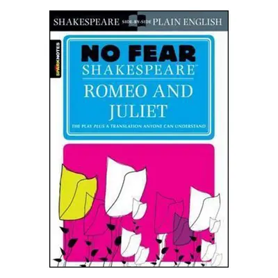 No Fear Shakespeare: Romeo and Juliet