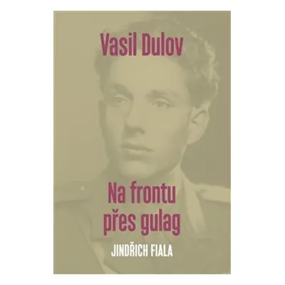 Vasil Dulov — Na frontu přes gulag