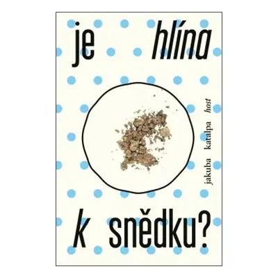 Je hlína k snědku?