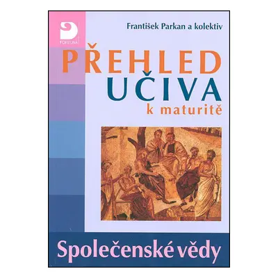 Přehled učiva k maturitě Společenské vědy