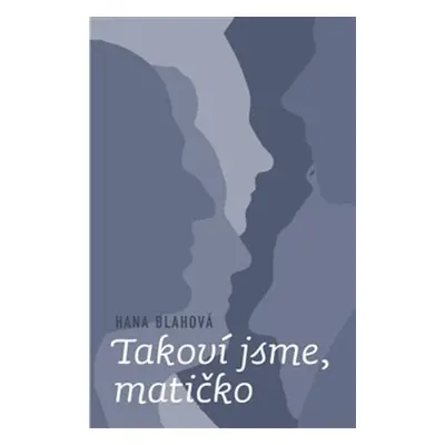 Takoví jsme, matičko