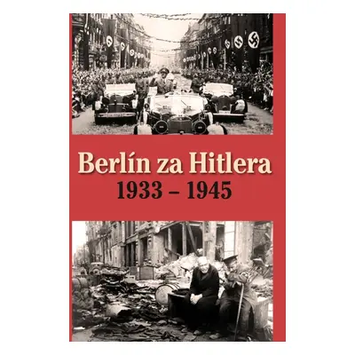 Berlín za Hitlera 1933 - 1945