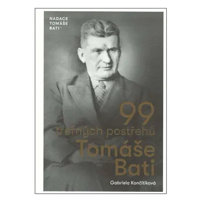 99 trefných postřehů Tomáše Bati