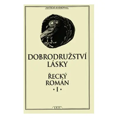 Dobrodružství lásky Řecký román I.