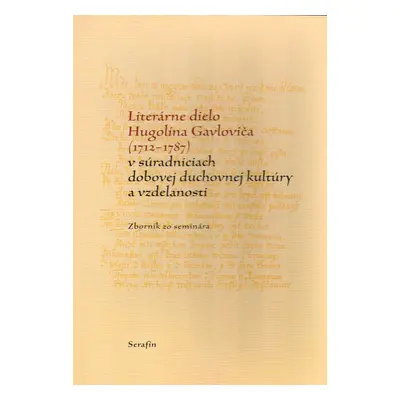 Literárne dielo Hugolína Gavloviča (1712-1787)