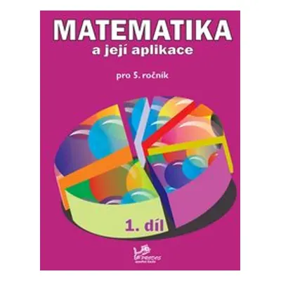 Matematika a její aplikace pro 5. ročník 1. díl