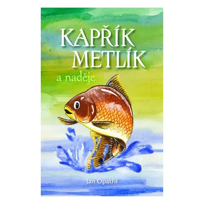 Kapřík Metlík a naděje