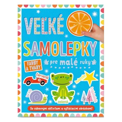 Velké samolepky pre malé ruky Farby a tvary