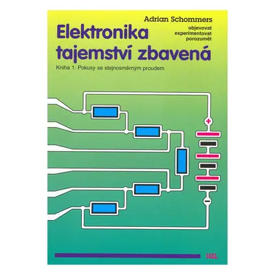 Elektronika tajemství zbavená (Kniha 1.)