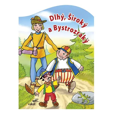 Dlhý, Široký a Bystrozraký