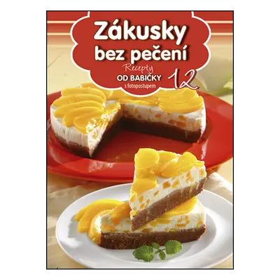 Recepty od babičky 12 - Zákusky bez pečení