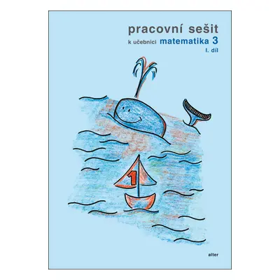 Pracovní sešit k učebnici matematika 3, I. díl