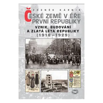 České země v éře První republiky 1918 - 1938 Díl první