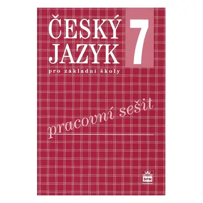 Český jazyk 7 pro základní školy Pracovní sešit