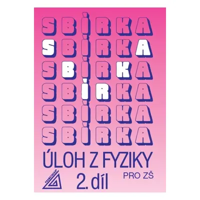 Sbírka úloh z Fyziky 2.díl pro ZŠ