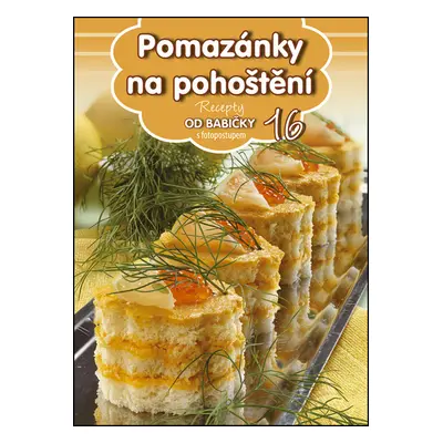 Recepty od babičky 16 Pomazánky na pohoštění