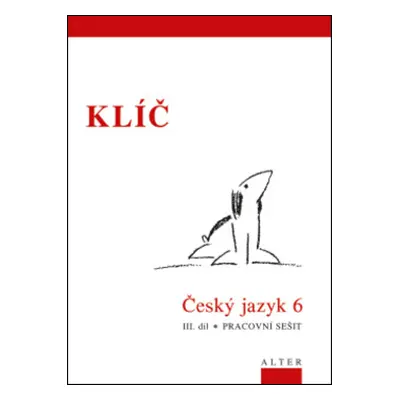 Klíč Český jazyk 6. ročník III. díl Pracovní sešit