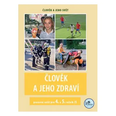 Člověk a jeho zdraví pracovní sešit pro 4. a 5. ročník ZŠ