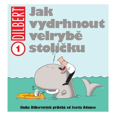 Dilbert 1 Jak vydrhnout velrybě stoličku