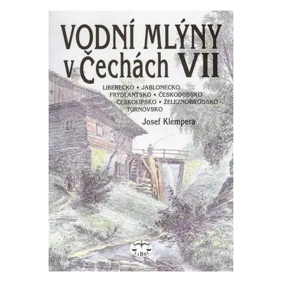 Vodní mlýny v Čechách VII.