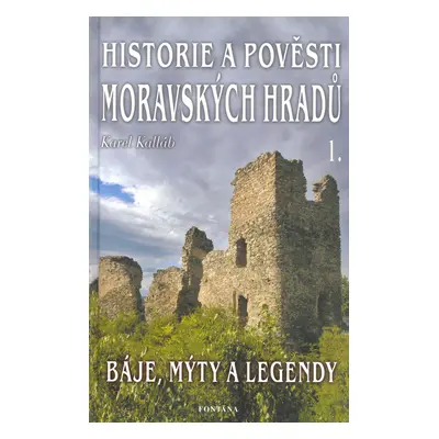 Historie a pověsti moravských hradů 1.