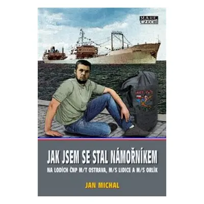 Jak jsem se stal námořníkem na lodích ČNP m/t Ostrava, m/s Lidice a m/s Orlík