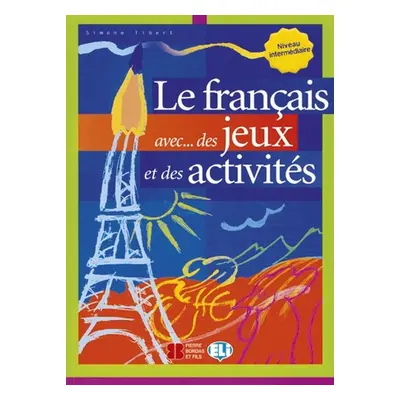 Le francais avec...des jeux et des activités Niveau intermédiaire