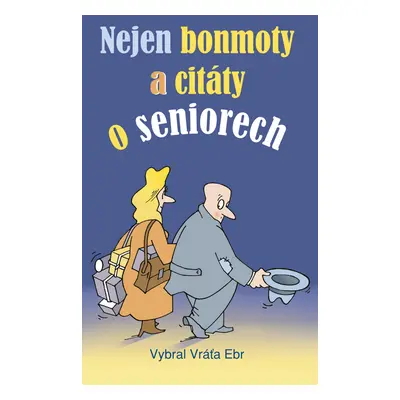 Nejen bonmoty a citáty o seniorech