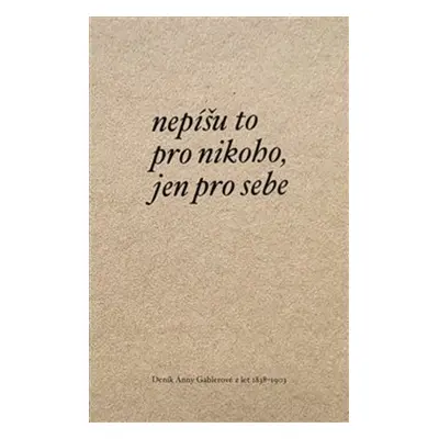 Nepíšu to pro nikoho, jen pro sebe