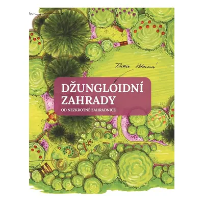 Džungloidní zahrady od Nezkrotné zahradnice