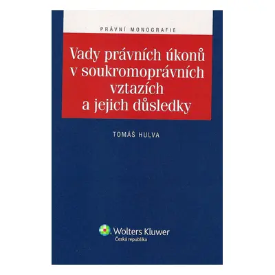 Vady právních úkonů v soukromoprávních vztazích a jejich důsledky