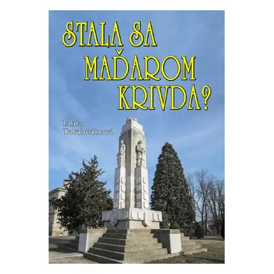 Stala sa Maďarom krivda? (Skutočná pravda o Trianone)