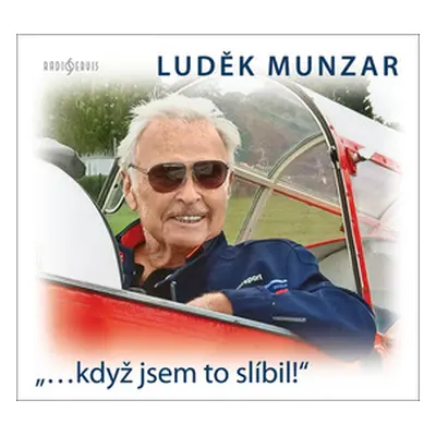 „…když jsem to slíbil!“ (Luděk Munzar)