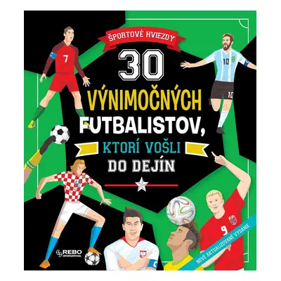 30 výnimočných futbalistov, ktorí vošli do dejín