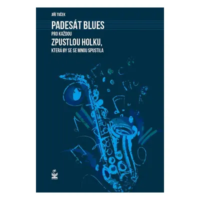 Padesát blues pro každou zpustlou holku, která by se se mnou spustila